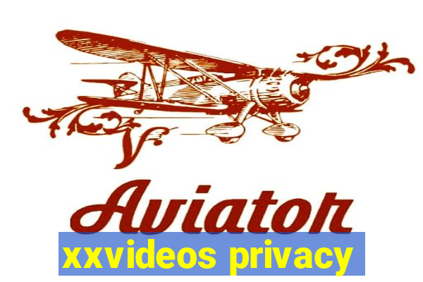 xxvideos privacy